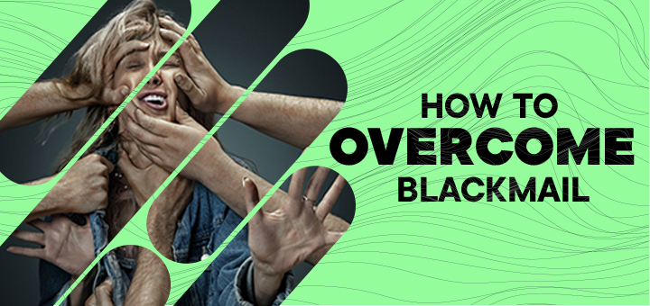 How To Get Rid Of Blackmailers
