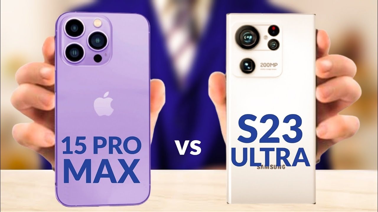 Iphone 15 Pro Max Vs Samsung S23 Ultra